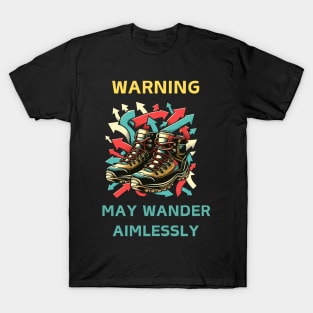 Warning: May Wander Aimlessl T-Shirt